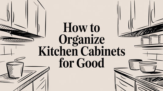 How to Organize Kitchen Cabinets for Good
