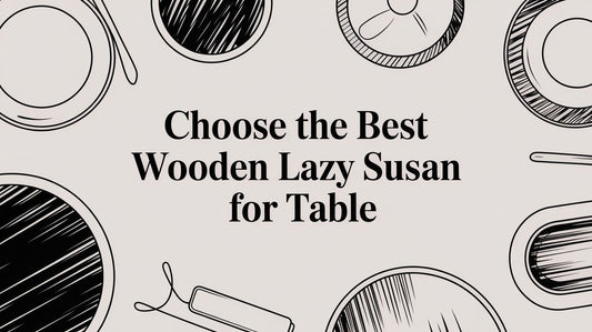 Choose The Best Wooden Lazy Susan For Table